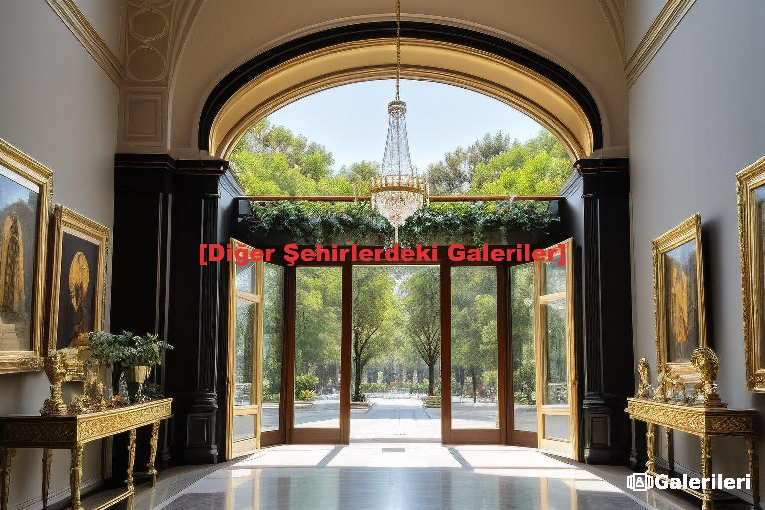 [Diğer Şehirlerdeki Galeriler]
