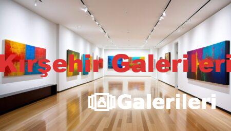 Kırşehir Galerileri
