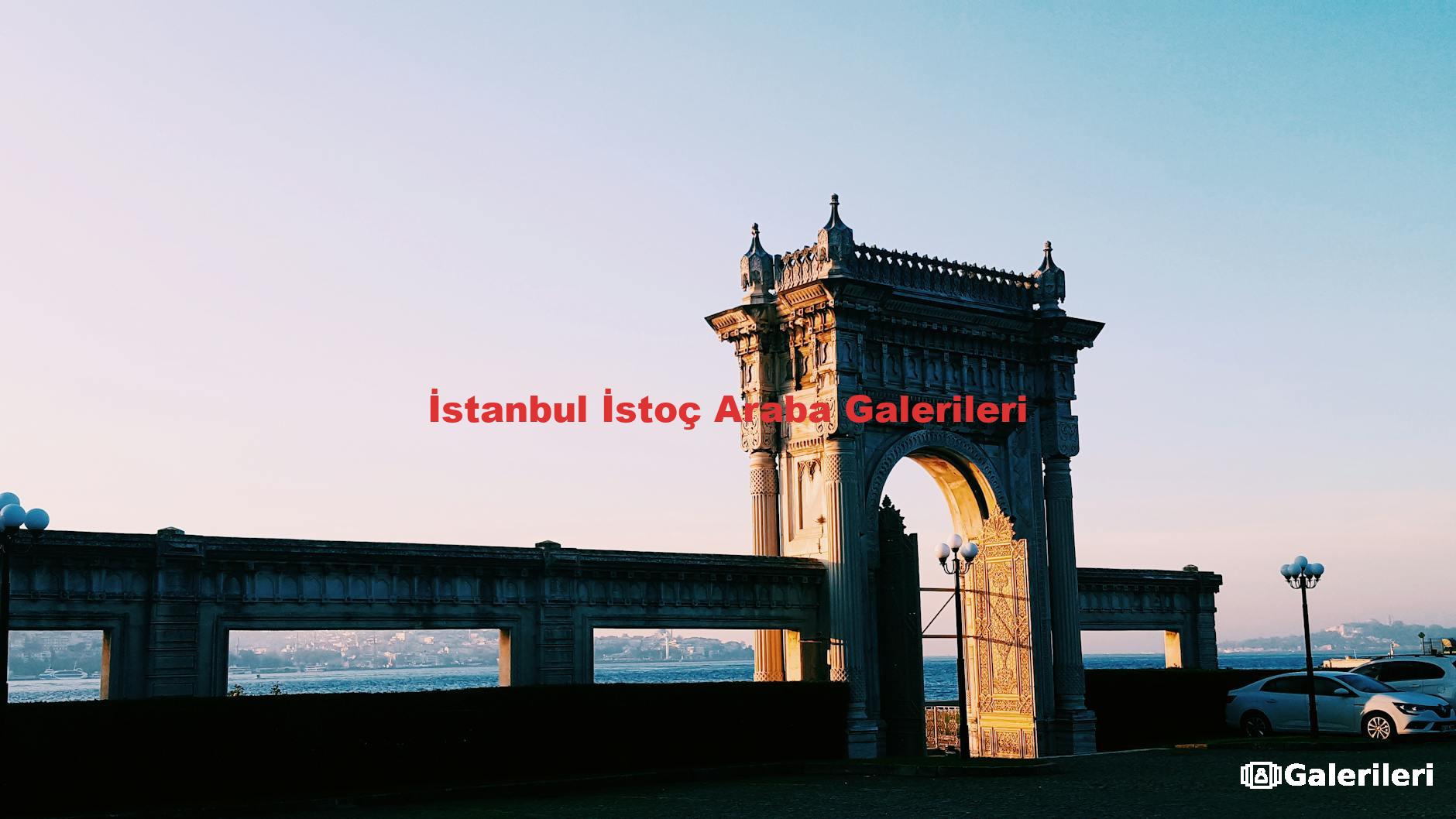 İstanbul İstoç Araba Galerileri