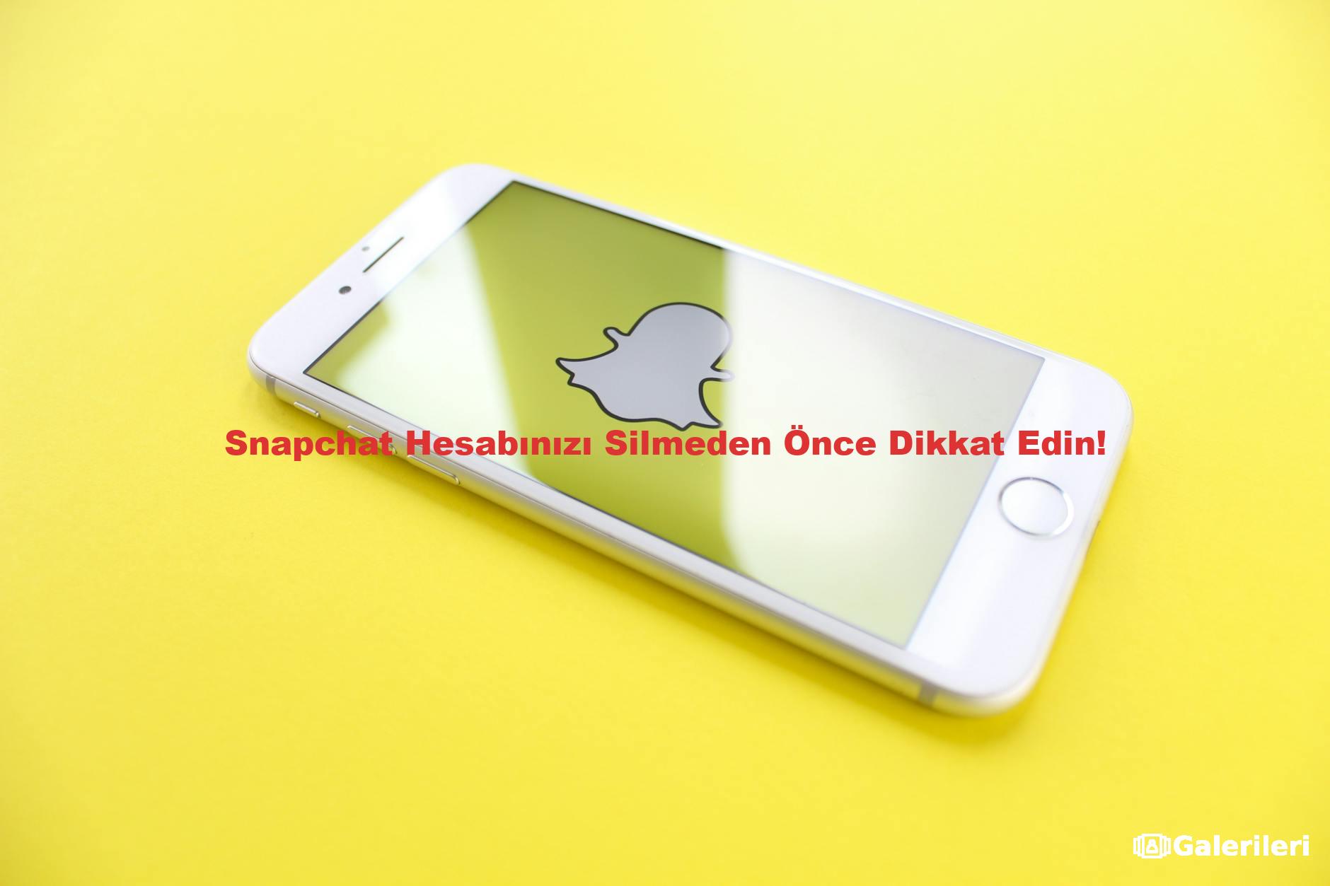 Snapchat Hesabınızı Silmeden Önce Dikkat Edin!