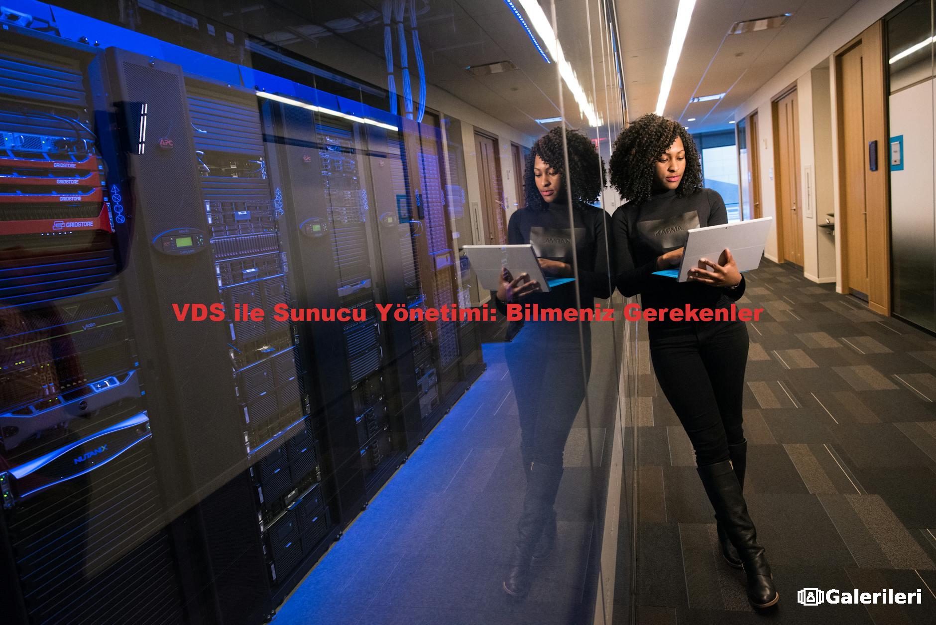 VDS ile Sunucu Yönetimi: Bilmeniz Gerekenler