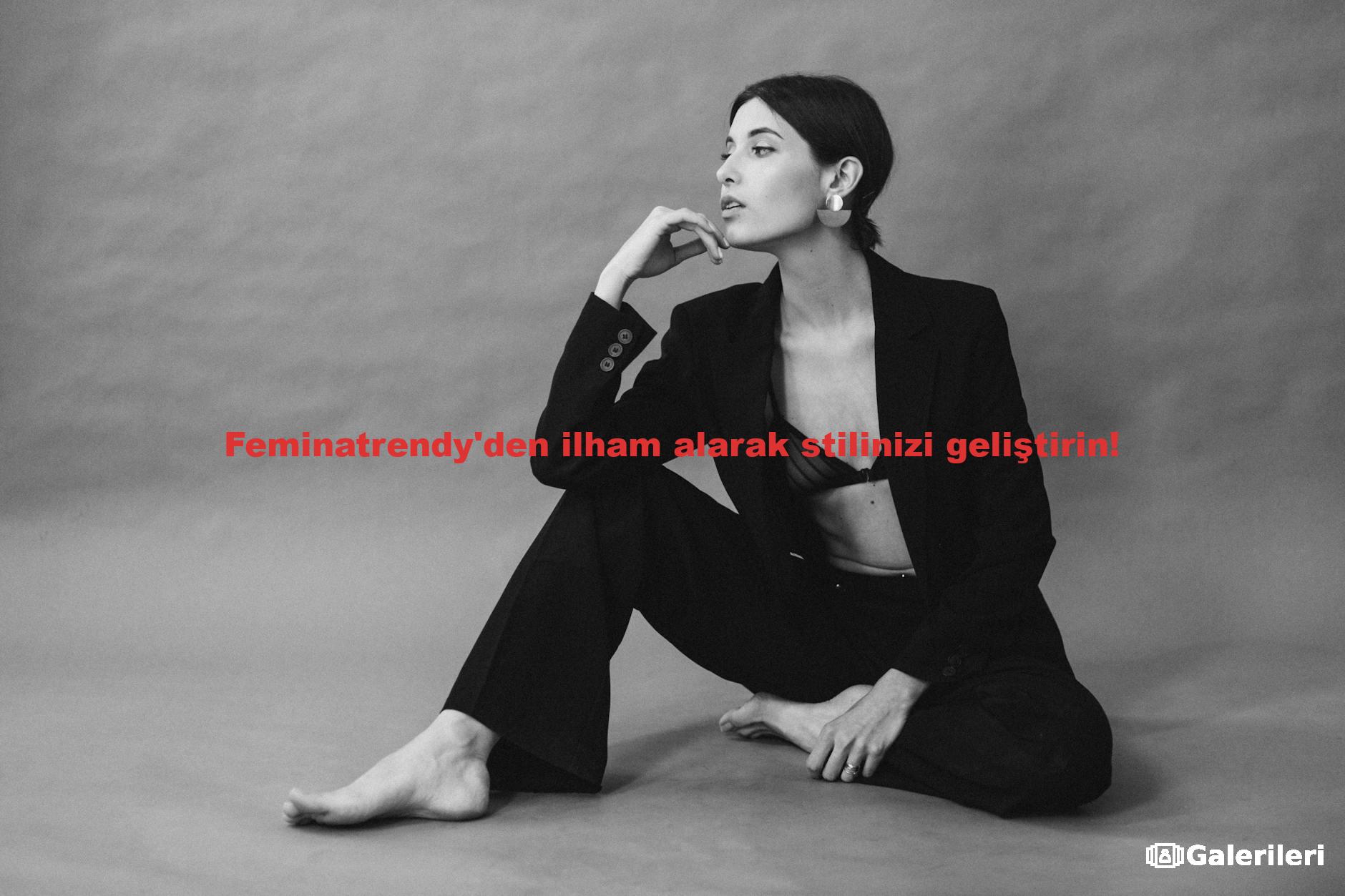 Feminatrendy'den ilham alarak stilinizi geliştirin!