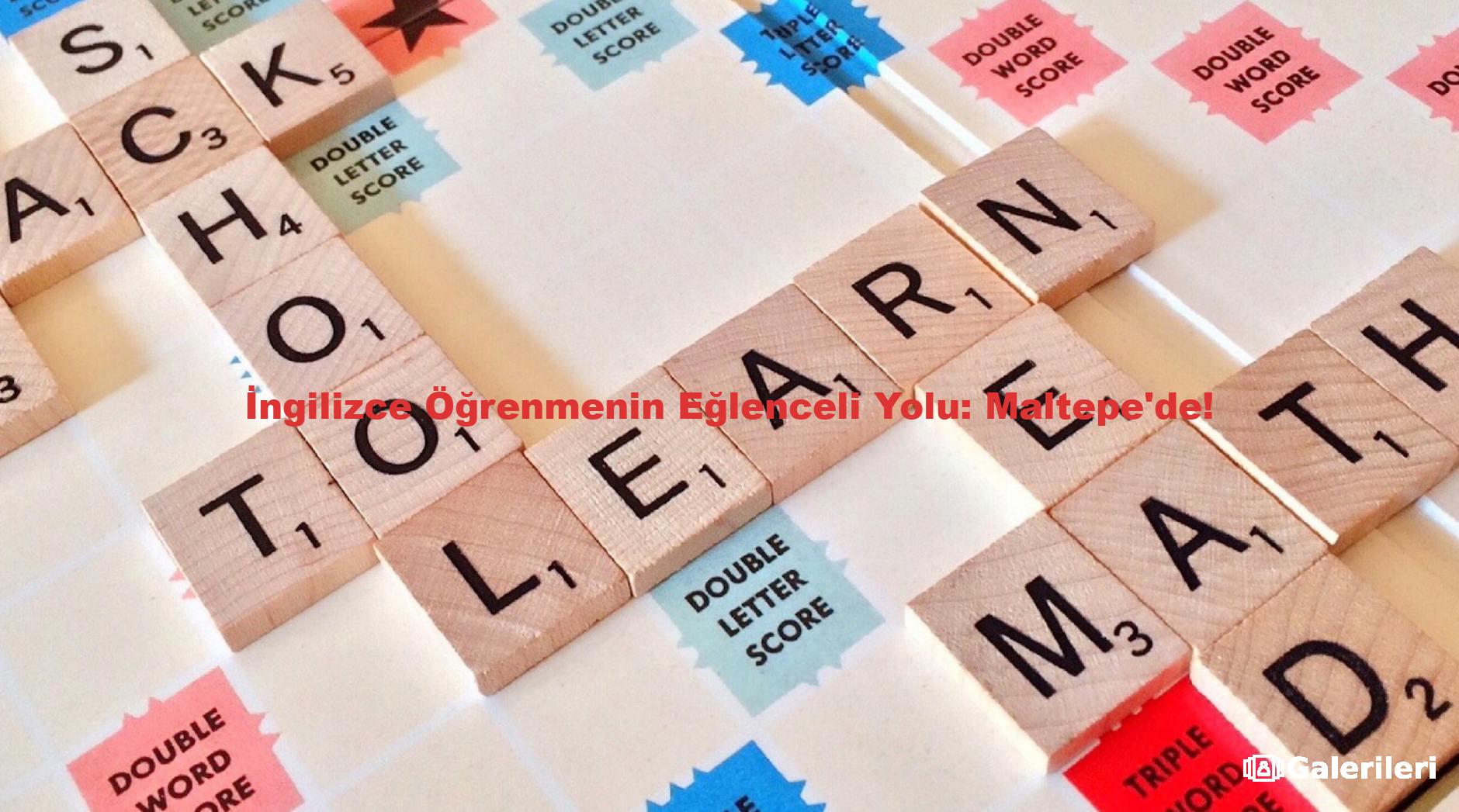 İngilizce Öğrenmenin Eğlenceli Yolu: Maltepe'de!