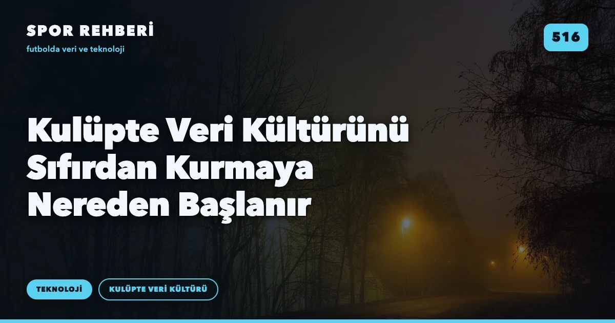 Kulüpte Veri Kültürünü Sıfırdan Kurmaya Nereden Başlanır